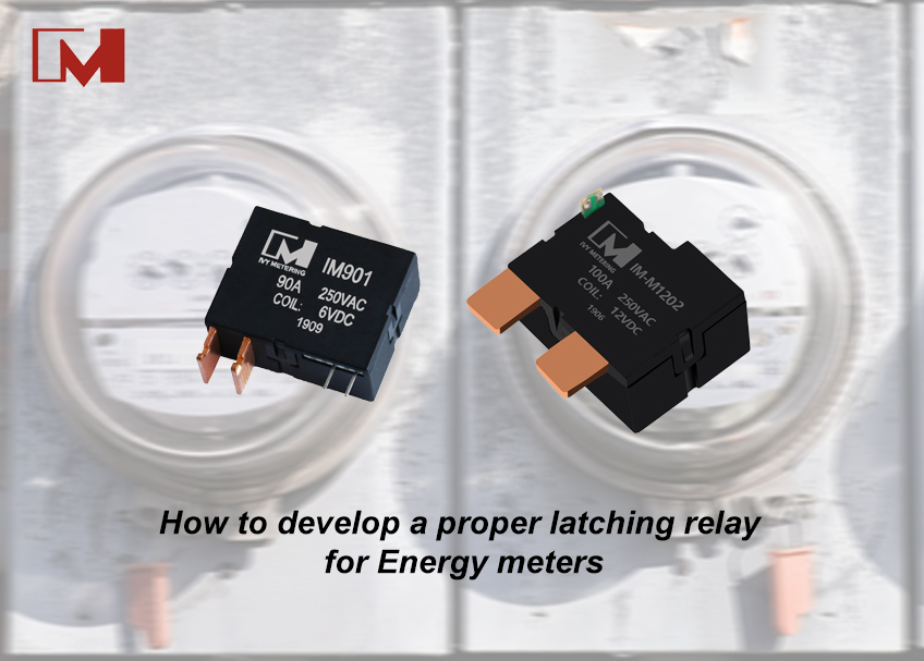 How to develop a proper latching relay for Energy meters